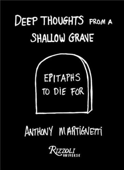 Deep Thoughts Shallow Grave : Epitaphs to Die For