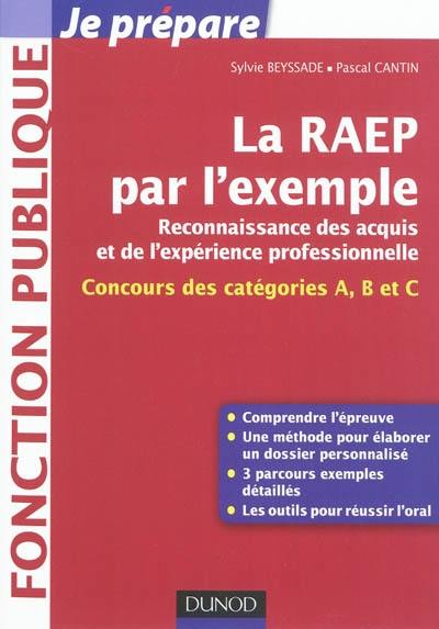 La RAEP par l'exemple : reconnaissance des acquis et de l'expérience professionnelle : concours des catégories A, B et C