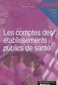 Les comptes des établissements publics de santé : 1999