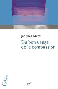 Du bon usage de la compassion