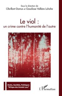 Le viol : un crime contre l'humanité de l'autre