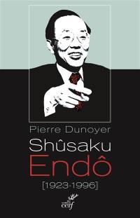 Shûsaku Endô : 1923-1996 : un nouveau Graham Greene au Japon