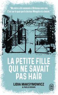 La petite fille qui ne savait pas haïr : une enfance à Auschwitz : mon témoignage