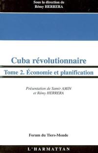 Cuba révolutionnaire. Vol. 2. Economie et planification