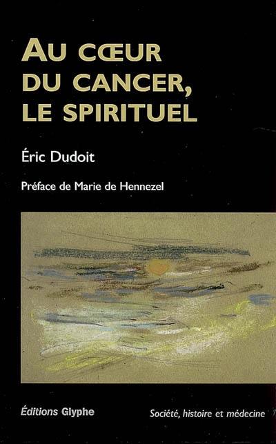 Au coeur du cancer, le spirituel