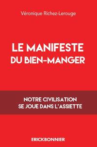 Le manifeste du bien manger : notre civilisation se joue dans l'assiette