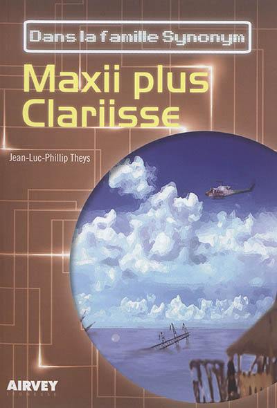 Dans la famille Synonym je demande. Maxii plus Clariisse