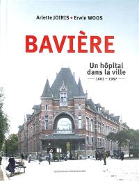 Bavière : un hôpital dans la ville : 1602-1987