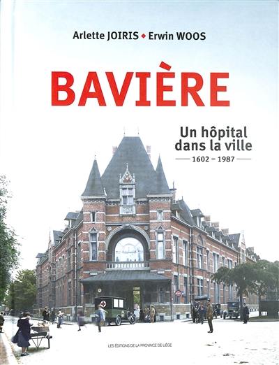 Bavière : un hôpital dans la ville : 1602-1987