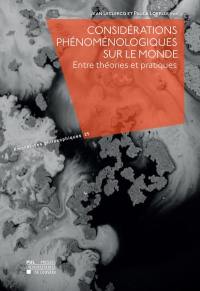 Considérations phénoménologiques sur le monde : entre théories et pratiques