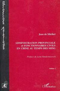 Administration provinciale et fonctionnaires civils en Chine au temps des Ming, 1368-1644 : étude de la province Shaanxi et de la préfecture de Xi'an