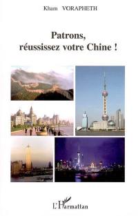 Patrons, réussissez votre Chine !