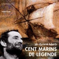 Cent marins de légende : de Ulysse à Tabarly