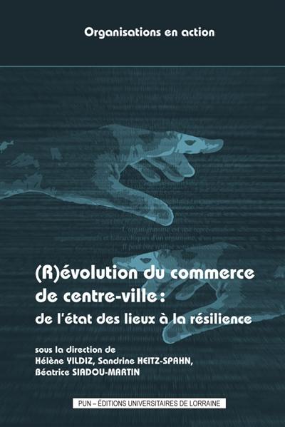 (R)évolution du commerce de centre-ville : de l'état des lieux à la résilience