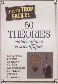 50 théories mathématiques et scientifiques