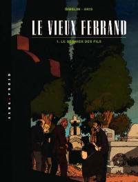 Le vieux Ferrand. Vol. 1. Le dernier des fils