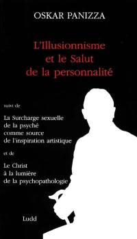 L'illusionnisme et le salut de la personnalité. La surcharge sexuelle de la psyché comme source de l'inspiration artistique. Le Christ à la lumière de la psychopathologie