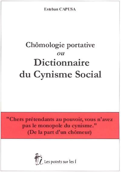 Chômologie portative ou Dictionnaire du cynisme social