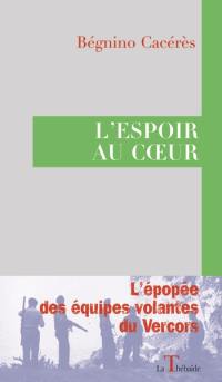 L'espoir au coeur : l'épopée des équipes volantes du Vercors