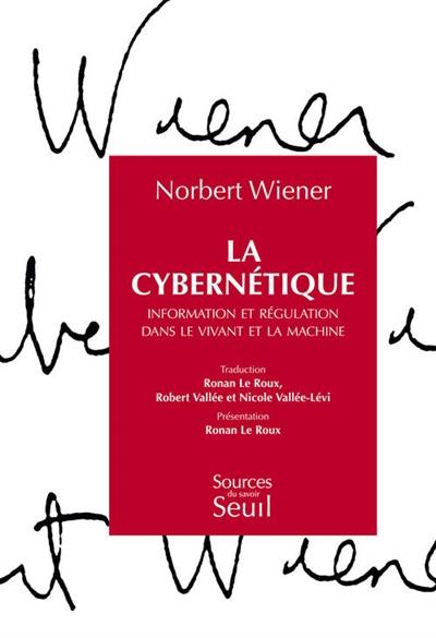 La cybernétique : information et régulation dans le vivant et la machine