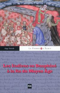 Les Italiens en Dauphiné à la fin du Moyen Age : crédit, finance et pouvoir