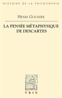 La pensée métaphysique de Descartes