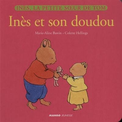 Inès, la petite soeur de Tom. Vol. 1. Inès et son doudou