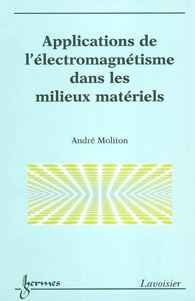 Applications de l'électromagnétisme dans les milieux matériels