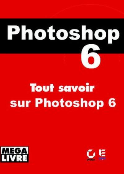 Adobe Photoshop 6.0 pour Mac OS et Windows : mode d'emploi