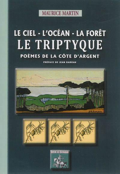 Le triptyque : le ciel, l'océan, la forêt : poèmes de la Côte d'Argent