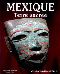 Mexique, terre sacrée