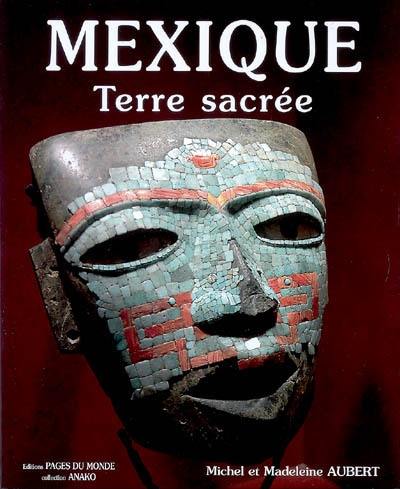 Mexique, terre sacrée