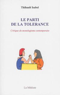 Le parti de la tolérance : critique du monologisme contemporain