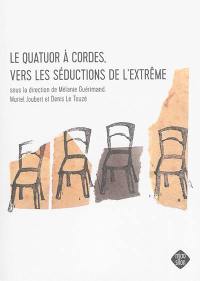 Le quatuor à cordes, vers les séductions de l'extrême