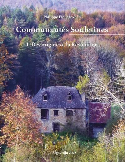 Communautés souletines. Vol. 1. Des origines à la Révolution