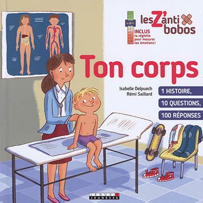 Ton corps : 1 histoire, 10 questions, 100 réponses