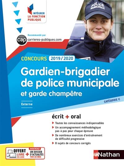 Concours gardien-brigadier de police municipale et garde champêtre, catégorie C : externe, 2019-2020 : écrit + oral