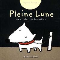 Une aventure de Superchien. Pleine lune