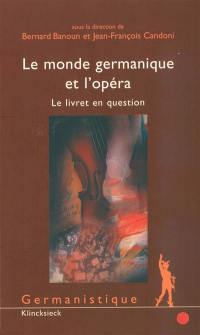 Le monde germanique et l'opéra : le livret en question