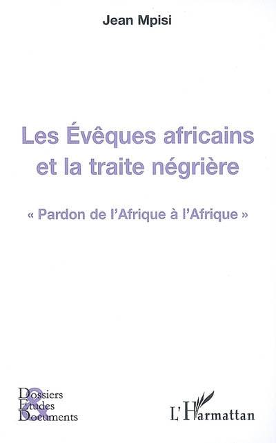 Les évêques africains et la traite négrière : pardon de l'Afrique à l'Afrique