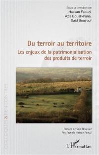 Du terroir au territoire : les enjeux de la patrimonialisation des produits de terroir