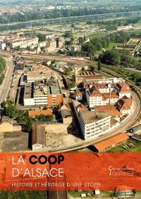 La Coop d'Alsace : histoire et héritage d'une utopie