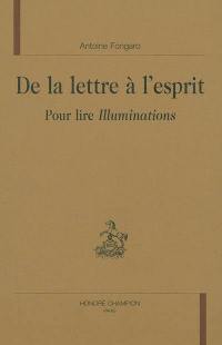 De la lettre à l'esprit : pour lire Illuminations