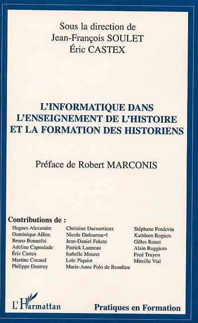 L informatique dans l'enseignement de l'histoire et la formation des historiens : actes du Ve colloque national de l'Association française pour l'histoire et l'informatique, 3-4 nov. 1998