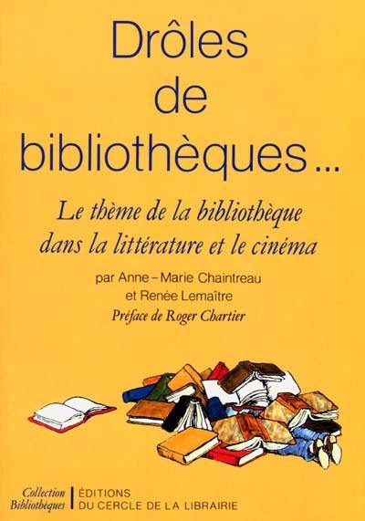 Drôles de bibliothèques... : le thème de la bibliothèque dans la littérature et le cinéma