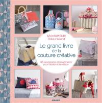 Le grand livre de la couture créative : 46 accessoires et rangements pour l'atelier et la maison