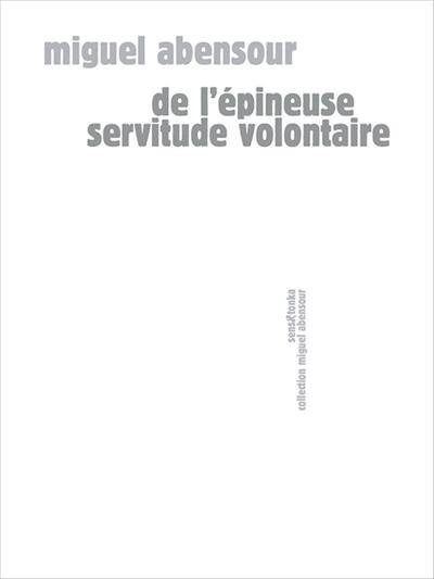 De l'épineuse servitude volontaire De l'épineuse servitude volontaire