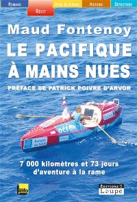 Le Pacifique à mains nues : 7.000 kilomètres et 73 jours d'aventure à la rame