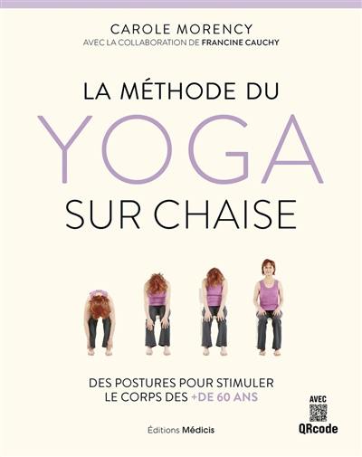 La méthode du yoga sur chaise : des postures pour stimuler le corps des + de 60 ans