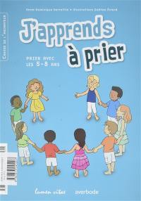 J'apprends à prier : prier avec les 5-8 ans : animateur